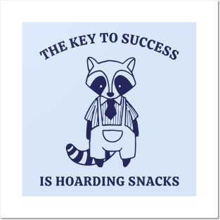 The Key To Success Is Hoarding Snacks Posters and Art